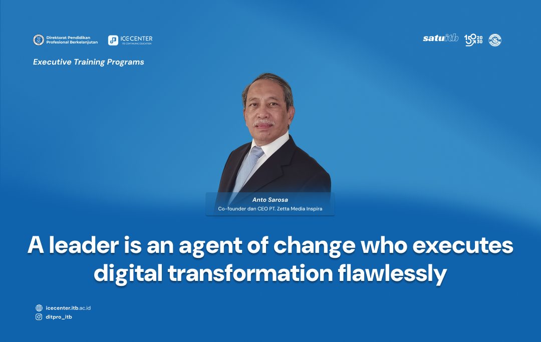 A leader is an agent of change who executes digital transformation flawlessly